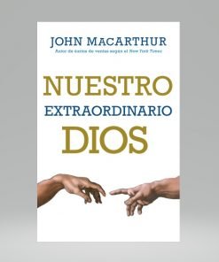 Nuestro extraordinario Dios - John MacArthur