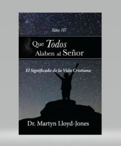 Que todos alaben al señor - Martyn Lloyd-Jones