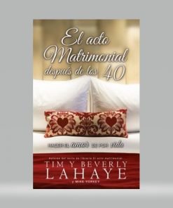 El acto matrimonial después de los 40 - Tim & Beverly LaHaye