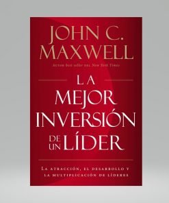 La mejor inversión de un lider - John Maxwell