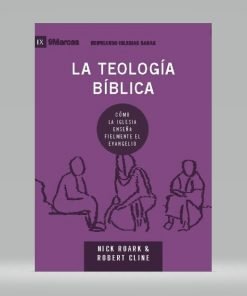 La Teología Bíblica - Nick Roark & Robert Cline