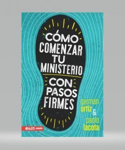 Como Comenzar Tu Ministerio Con Pasos Firmes - Germán Ortiz, Paolo Lacota