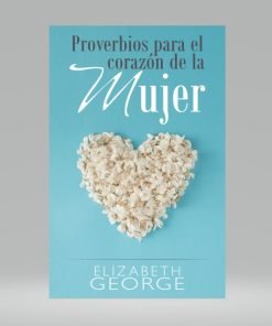Proverbios para el corazón de la mujer - Elizabeth George