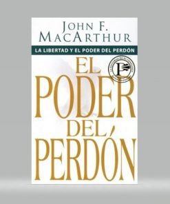 La Libertad y el poder del perdón - John MacArthur
