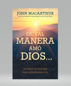 De Tal Manera Amo Dios - John MacArthur