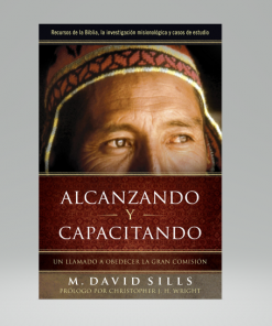 Alcanzando y Capacitando: Un llamado a obedecer la gran comisión