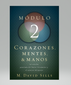 Corazones, mentes y manos módulo 2 - M. David Sills