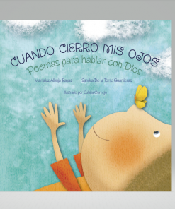 Cuando cierro mis ojos: Poemas para hablar con Dios -  Marialuz Albuja Bayas, Sandra De la Torre Guarderas