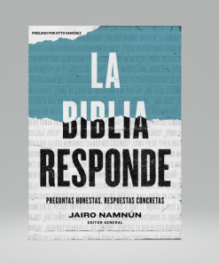 La Biblia responde: Preguntas honestas, respuestas concretas - Jairo E. Namnún
