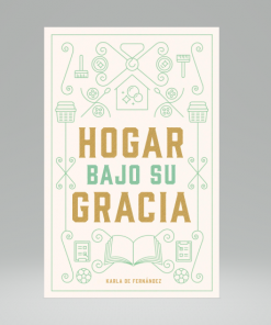 Hogar bajo Su gracia - Karla Fernandez