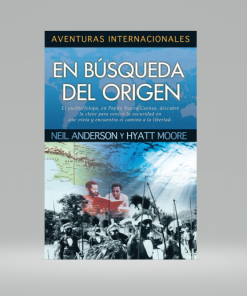 En búsqueda del origen - Neil Anderson y Hyatt Moore