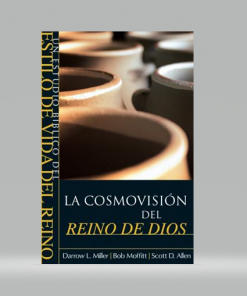 Cosmovision Del Reino De Dios - Darrow L. Miller, Bob Moffitt, Scott D. Allen