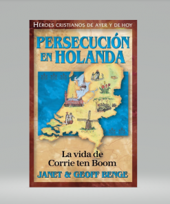 Persecución en Holanda/La vida de Corrie ten Boom - Janet & Geoff Benge