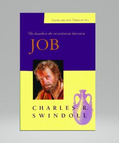 Job, Un hombre de resistencia heroica - Charles R. Swindoll