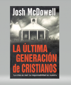 La Ultima Generación de Cristianos - Josh McDowell