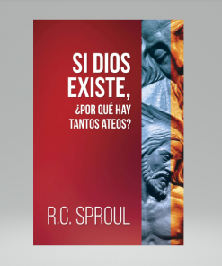 Si Dios existe, ¿por que hay tantos ateos? - R. C. Sproul