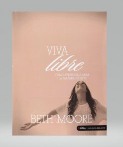 Viva Libre: Libro para el discípulo - Beth Moore