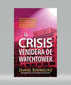 La Crisis Venidera de Watchtower - Daniel Rodriguez
