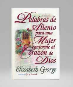 Palabras de Aliento Para una Mujer Conforme al Corazón de Dios - Elizabeth George