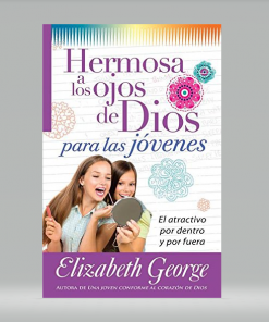 Hermosa a los ojos de Dios, para las jóvenes - Elizabeth George