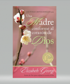 Lecturas devocionales para una madre conforme al corazón de Dios - Elizabeth George