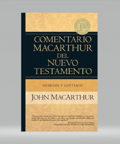 Comentario MacArthur Del Nuevo Testamento / Hebreos Y Santiago - John MacArthur