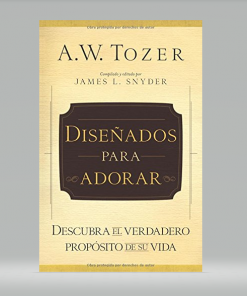 Diseñados para adorar - A. W. Tozer