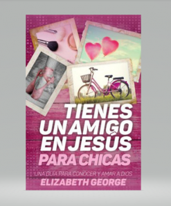 Tienes un amigo en Jesús - para chicas - Elizabeth George