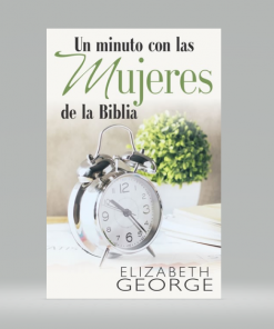 Un minuto con las mujeres de la Biblia - Elizabeth George