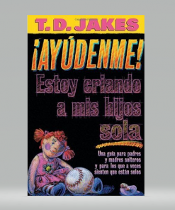Ayúdenme Estoy Criando A Mis Hijos Sola - Td Jakes