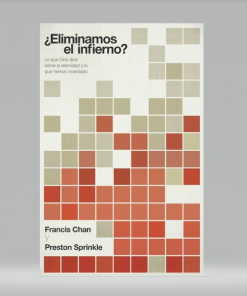 ¿Eliminamos el Infierno? - Francis Chan