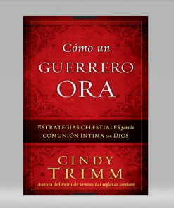 Cómo Un Guerrero Ora - Cindy Trimm