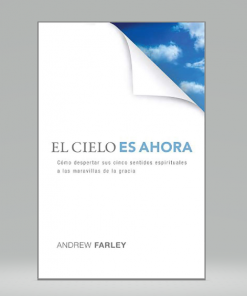 El Cielo es Ahora - Andrew Farley
