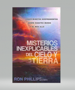 Misterios inexplicables del cielo y la tierra - Ron Phillips