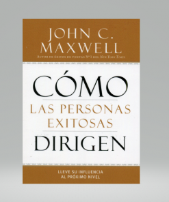 Como las personas exitosas dirigen- John Maxwell