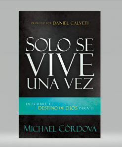 Solo se vive una vez: Descubre el destino de Dios para ti - Michael Córdova