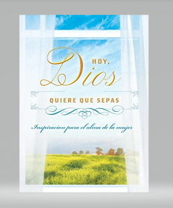 Hoy, Dios quiere que sepas: Inspiración para el alma de la mujer