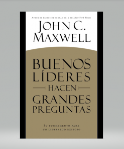 Buenos lideres hacen buenas preguntas - John C. Maxwell