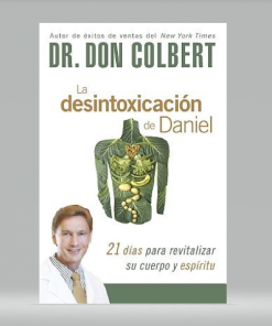 La desintoxicación de Daniel: 21 días para revitalizar su cuerpo y espíritu - Don Colbert
