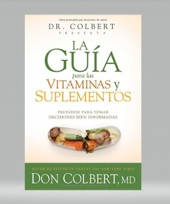 La guía para las vitaminas y suplementos - Don Colbert