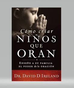 Cómo criar niños que oran - David D. Ireland