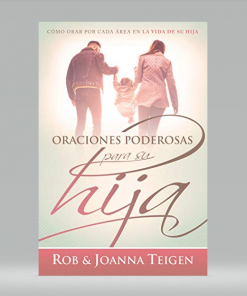 Oraciones poderosas para su hija - Rob y Joanna Teigen