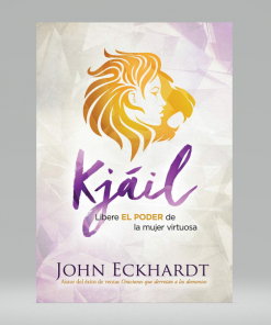 Kjáill: Libere EL PODER de la mujer virtuosa - John Eckhardt