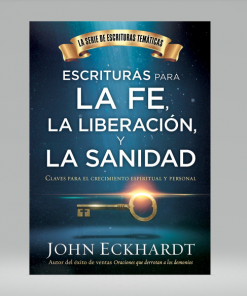 Escrituras para la fe, la liberación y la sanidad - John Eckhardt