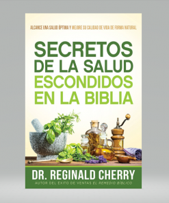 Secretos de la salud escondidos en la Biblia - Reginald Cherry