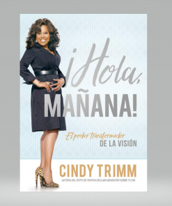Hola mañana: El poder transformador de la visión - Cindy Trimm