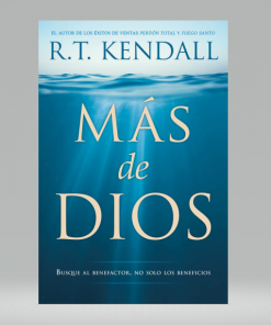Más de Dios: Busque al benefactor, no solo los beneficios - R.T. Kendall