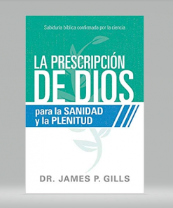 La prescripción de Dios para la sanidad y la plenitud - James P. Gills