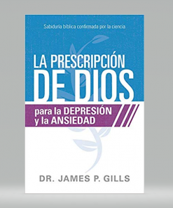 La prescripción de Dios para la depresión y la ansiedad - James P. Gills