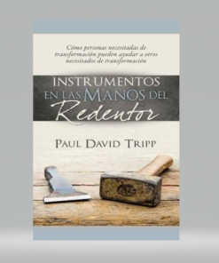 Instrumentos en las manos del Redentor - Paul David Tripp